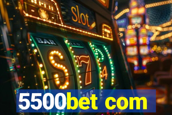 5500bet com